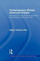 Contemporary African American Theater: Afrocentricity in the Works of Larry Neal, Amiri Baraka, and Charles Fuller (Studies in African American History and Culture) 0415883245 Book Cover