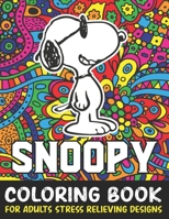 Snoopy Coloring Book For Adult Stress Relieving Designs: Snoopy Adult coloring book stress relieving designs For Snoopy Lovers . Peanuts Snoopy Coloring Book B088N7ZFMD Book Cover