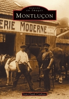 Montluçon (Mémoire En Images Locaux) (French Edition) 2842536665 Book Cover