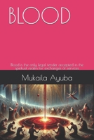 BLOOD: Blood is the only legal tender accepted in the spiritual realm for exchanges of services B0F7M1N9KR Book Cover