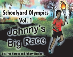 Schoolyard Olympics Vol. 1: Johnny's Big Race 154397922X Book Cover