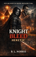 Knight Bleed: Heretic: Vigilante Noir B0GPN3L4K4 Book Cover