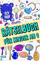 R?tselbuch F?r Kinder Ab 9: Das Dicke R?tselbuch F?r Kinder Ab 9 Jahre mit knifflige Aufgaben, Knobelaufgaben, Knobelspiele, R?tsel Buch f?r logis B084Q3ZMF4 Book Cover