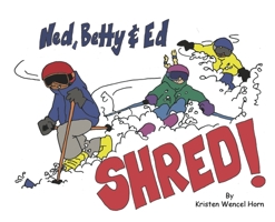 Ned, Betty & Ed Shred! 0578631075 Book Cover