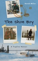 The Shoe Boy: A Trapline Memoir 0774880570 Book Cover
