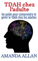 TDAH chez l'adulte : Un guide pour comprendre et gérer le TDAH chez les adultes 1966379595 Book Cover