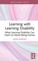 Learning with Learning Disability: What Learning Disability Can Teach Us About Being Human (Autocritical Disability Studies) 1032534133 Book Cover
