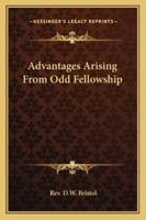 Advantages Arising From Odd Fellowship 1425351794 Book Cover