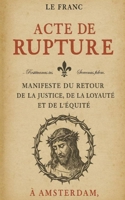 Acte de rupture: Manifeste du retour de la justice, de la loyauté et de l'équité (French Edition) B0G92HBF3H Book Cover
