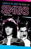 Talent Is An Asset: The Story Of Sparks 1780381506 Book Cover
