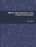 BMLCC: Black Ministers, Laity Cultural Conversation 1304352072 Book Cover