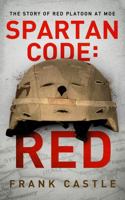 Spartan Code: RED The Story of Red Platoon at Moe 1972327178 Book Cover