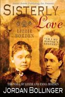 Sisterly Love: The Saga of Lizzie and Emma Borden 1612527892 Book Cover