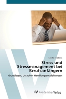 Stress und Stressmanagement bei Berufsanfängern: Grundlagen, Ursachen, Handlungsempfehlungen 363942834X Book Cover