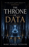 THE THRONE OF DATA (The False Light Series) B0H6MSPL2L Book Cover