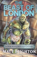 The Beast Of London: A Pick Your Path Adventure 1916136087 Book Cover
