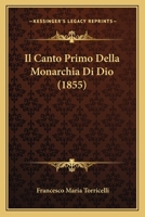 Il Canto Primo Della Monarchia Di Dio (1855) 1166753891 Book Cover