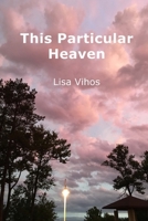 This Particular Heaven 1945752572 Book Cover