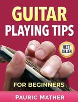 Guitar Playing Tips For Beginners 1541213076 Book Cover