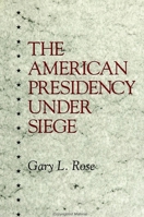 The American Presidency Under Siege (Suny Series on the Presidency - Contemporary Issues) 0791433382 Book Cover