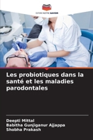 Les probiotiques dans la santé et les maladies parodontales (French Edition) 6202437421 Book Cover