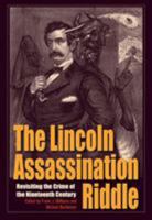 The Lincoln Assassination Riddle: Revisiting the Crime of the Nineteenth Century 1606352954 Book Cover