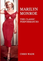 Marilyn Monroe: The Classic Performances 1008977519 Book Cover