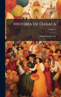 Historia De Oaxaca 1023842483 Book Cover