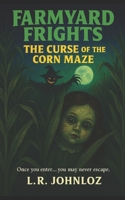 Farmyard Frights #1 The Curse of the Corn Maze B0FTMRHB3R Book Cover