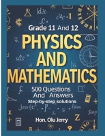 Physics and Mathematics: 500 Questions and Answers for Grades 11 & 12 B0DZBS8219 Book Cover