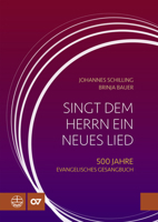 Singt Dem Herrn Ein Neues Lied: 500 Jahre Evangelisches Gesangbuch (1524-2024) 3374074154 Book Cover