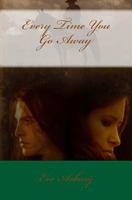Every time you go away 1441453873 Book Cover