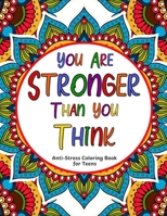 You Are Stronger Than You Think: Anti-Stress Coloring Book for Teens B08TLB75V3 Book Cover