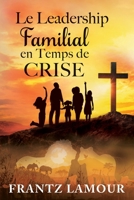 Le Leadership Familial en Temps de Crise 1946824860 Book Cover