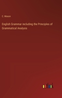 English Grammar including the Principles of Grammatical Analysis 3368827782 Book Cover
