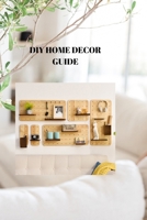 DIY HOME DECOR GUIDE: HOME STYLING ACHIEVEMENT: A Beneficial Manual for Do-It-Yourself Stylistic layout and Inside Plan B0CMHX43WX Book Cover