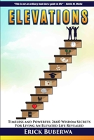 Elevations: Timeless and Powerful 2660 Wisdom Secrets for Living An Elevated Life Revealed B08W5QW2NK Book Cover
