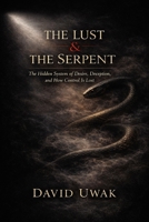 The Lust & The Serpent: The Hidden System of Desire, Deception, and How Control Is Lost B0HHQNVV7T Book Cover