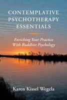 Contemplative Psychotherapy Essentials: Enriching Your Practice with Buddhist Psychology 0393708675 Book Cover