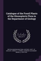 Catalogue of the fossil plants of the Glossopteris flora in the Department of geology 1378840143 Book Cover