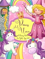 Princess And Unicorn Coloring Book For Girls Ages 4-8: Add A Rainbow Of Color To The World Of Royal Princess And Unicorns Cute, Fun, Unique Magical Drawings Coloring Pages Filled with Various Adorable B08D516K68 Book Cover