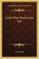 Look What Brains Can Do! 1417994533 Book Cover