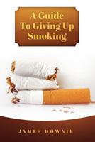 A Guide to Giving Up Smoking 1922159190 Book Cover