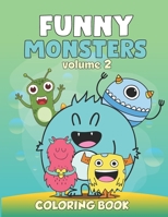 FUNNY MONSTERS COLORING BOOK Volume 2: Cute Monsters Colouring book for KIDS 30 Beautiful Coloring Pages for Hours of Fun|Halloween Coloring book Gift for Kids Boys and Girls! B08B35XJ2P Book Cover