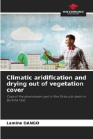 Climatic aridification and drying out of vegetation cover: Case of the downstream part of the Sirba sub-basin in Burkina Faso 6206100189 Book Cover