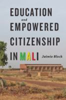 Education and Empowered Citizenship in Mali 1421417812 Book Cover