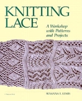 Knitting Lace: A Workshop with Patterns and Projects (Threads Books) 0942018311 Book Cover