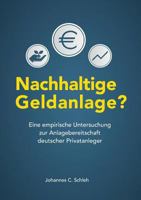 Nachhaltigkeit Bei Kapitalanlagen? Zur Anlagebereitschaft Deutscher Privatanleger Fur Nachhaltige Anlagen 3668259003 Book Cover