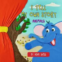 I Tell My Own Story: Animal 1484178599 Book Cover