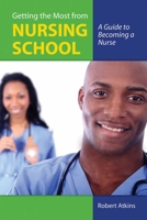 Getting the Most from Nursing School: A Guide to Becoming a Nurse 0763755818 Book Cover
